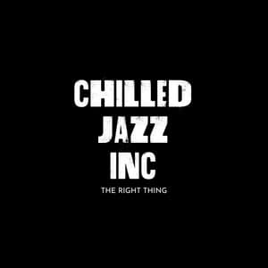 The Right Thing - Chilled Jazz Inc