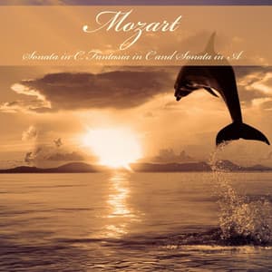 Mozart: Piano Sonata in C Major, Fantasia in C Minor and Piano Sonata in A Minor - Wolfgang Amadeus Mozart