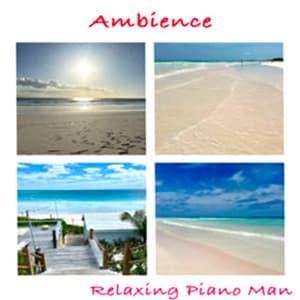 Ambience - Relaxing Piano Man