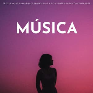Música: Frecuencias Binaurales Tranquilas Y Relajantes Para Concentrarse - Ondas cerebrales de latidos binaurales