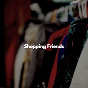 Shopping Friends - Happy Music for Retail Stores