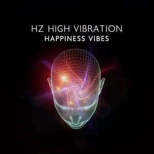 Hz High Vibration: Happiness Vibes, Healing Music to Clear Negative Energy - Sofi Frequencies