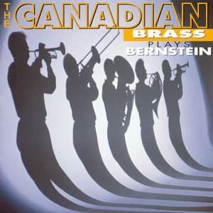 The Canadian Brass Plays Bernstein - Leonard Bernstein