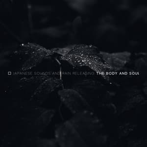 Japanese Sounds and Rain Releasing the Body and Souls – Feel Freedom with Nature Sounds - Rain Music!
