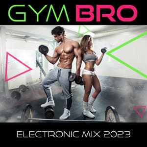 Gym Bro: Best Electronic Workout Music for Gym, Fitness, Aerobics, Kick Boxing, Weight Training, Running & Jogging - Gym Chillout Music Zone
