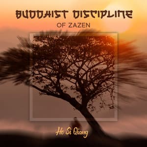 Buddhist Discipline of Zazen - Ho Si Qiang