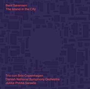 Bent Sørensen: The Island in the City - Bent Sørensen