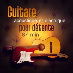 Guitare acoustique et électrique pour détente 87 min - Jazz vacances musique