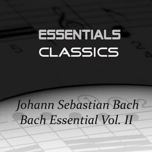 Bach Essential Vol. II - Johann Sebastian Bach