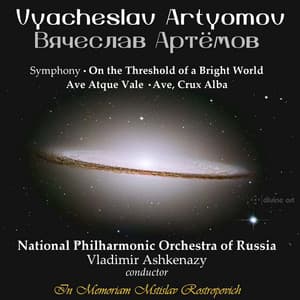 Vyacheslav Artyomov: On the Threshold of a Radiant World, Ave atque vale & Ave, cruz alba - Vyacheslav Artyomov