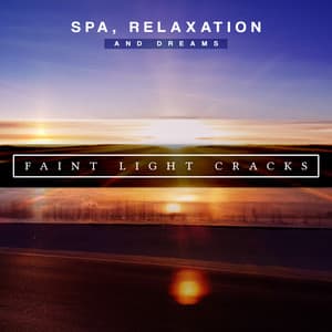 Faint Light Cracks - Spa, Relaxation and Dreams