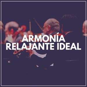 Armonía Relajante Ideal - Música Clásica Para Bebés