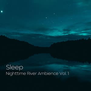 Sleep: Nighttime River Ambience Vol. 1 - Sleep Tech