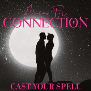 Music For Connection: Cast Your Spell - Ageing New