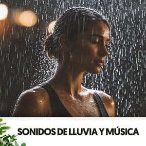 Sonidos de Lluvia y música: Un abrazo de gotas musicales - ASMR Rain Sounds