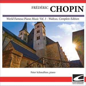 Frédéric Chopin - World Famous Piano Music Vol. 3 - Waltzes, Complete Edition - Frédéric Chopin
