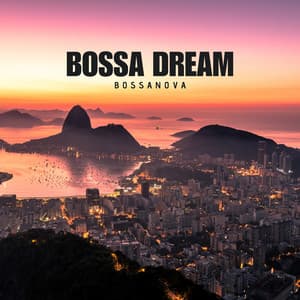 Bossa Dream: Chill Bossa Nova - Bossanova