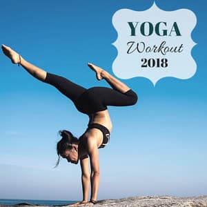 Yoga Workout 2018 - Best Motivating Music Playlist for Yoga, Pilates and Fitness - Kundalini Yoga Music