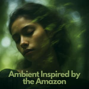 Ambient Inspired by the Amazon - Stress Relief Calm Oasis