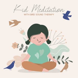 Kid Meditation with Bird Sound Therapy - Children Mindfulness Universe