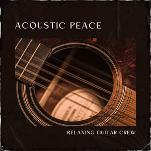 Acoustic Peace: Calming Guitar Music - Relaxing Guitar Crew