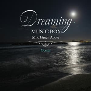 Dreaming Music Box Mrs. Green Apple-Ocean - Healing Energy
