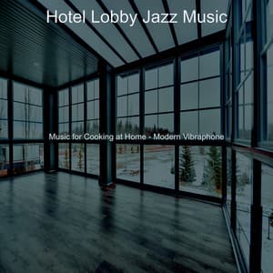 Music for Cooking at Home - Modern Vibraphone - Hotel Lobby Jazz Music