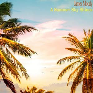 A Summer Sky Shines - James Moody