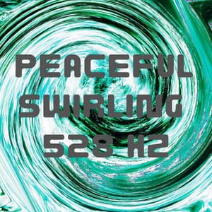 Peaceful Swirling 528 Hz - 528 Hz Solfeggio Frequencies