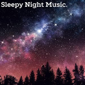 Starry Slumber - Sleepy Night Music