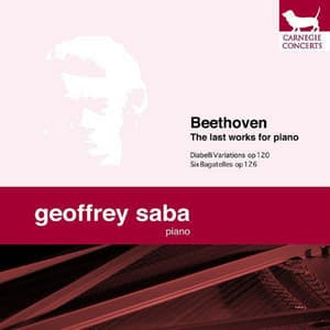Beethoven: Diabelli Variations, Op. 120 & Six Bagatelles, Op. 126 - The Last Works For Piano - Ludwig van Beethoven
