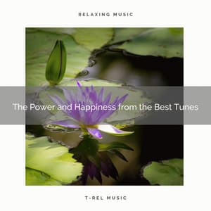 2020 Best: The Power and Happiness from the Best Tunes - Relax Meditate Sleep