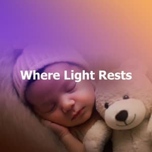 Where Light Rests - Baby Relax Music Collection