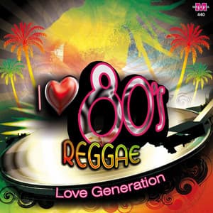 I Love 80's Reggae - Love Generation