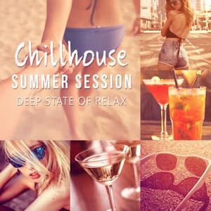 Chillhouse Summer Session - Deep State of Relax, Chillout Music for Summer Time del Mar, Beach Relaxation & Playa Mood - Summer Experience Music Set