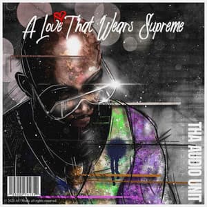 A Love That Wears Supreme - Tha Audio Unit