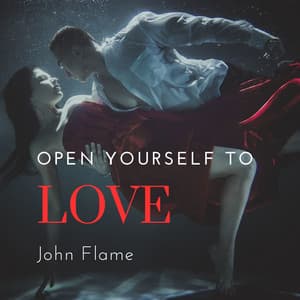 Open Yourself to Love - John Flame