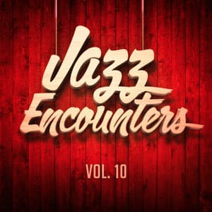 Jazz Encounters: The Finest Jazz You Might Have Never Heard, Vol. 10 - Relaxing Jazz Music