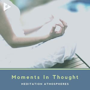 Moments In Thought - Meditation Atmospheres