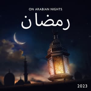 On Arabian Nights - رمضان 2023 - Holy Events