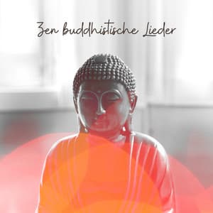 Zen buddhistische Lieder: Meditationsmusik für innere Ausgeglichenheit, Harmonie, Trance und spirituelle Reinigung - Buddhistische Meditationszone