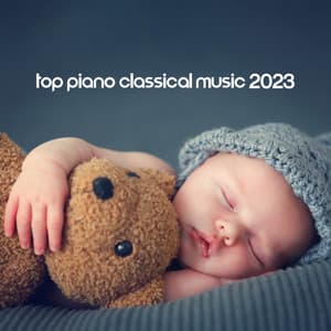 Top Piano Classical Music 2023 - Lullabies & Cuddles For Newborns To Sleep - Cute Baby World