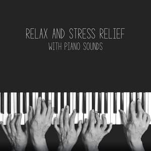 Relax and Stress Relief with Piano Sounds. Calm Music After a Day's Work - Piano Stress Relief Academy