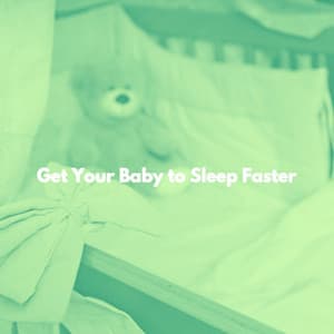 Get Your Baby to Sleep Faster - Baby Sleeping Playlist