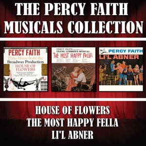 The Percy Faith Musicals Collection: House of Flowers / The Most Happy Fella / Li'l Abner - Percy Faith