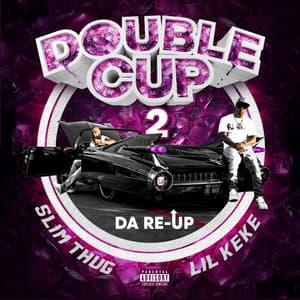 Double Cup, Pt. 2: Da Re-up - Slim Thug