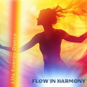 Flow in Harmony - Life Energy Dance