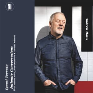 Intimate Conversations With Andrea Motis, Scott Hamilton & Antonio Serrano - Ignasi Terraza