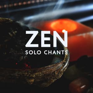 Zen Solo Chants: Meditation, Sacred Chants & Vocal Harmonies - Monks Temple Meditation