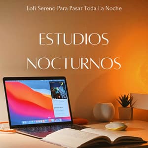 Estudios Nocturnos: Lofi Sereno Para Pasar Toda La Noche - Ritmos de estudio Chill Hop Lofi